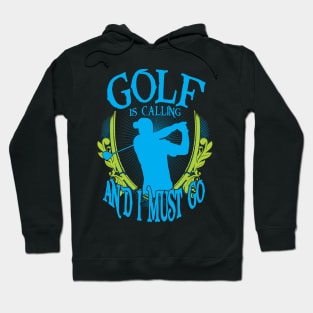 Golf is Calling and I Must Go Hoodie